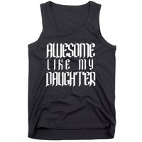 Awesome Like My Daughter Funny Dad Joke FatherS Day Cute Tank Top