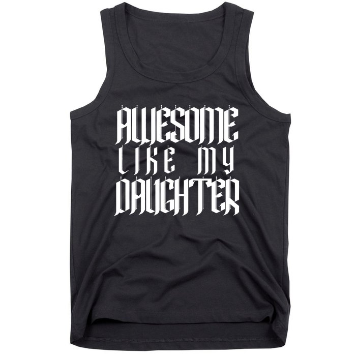 Awesome Like My Daughter Funny Dad Joke FatherS Day Cute Tank Top