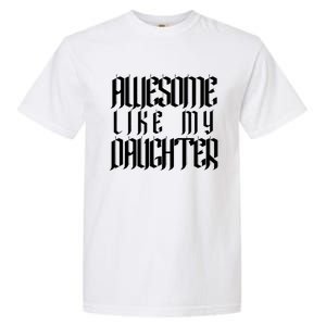 Awesome Like My Daughter Funny Dad Joke FatherS Day Cute Garment-Dyed Heavyweight T-Shirt