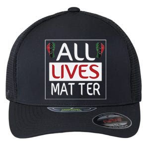 All Lives Matter Juneteenth Day Gift Flexfit Unipanel Trucker Cap