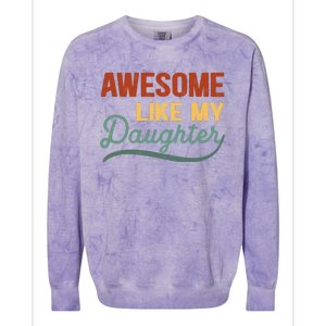 AWESOME LIKE MY DAUGHTER Funny Fathers Day Gift Dad Joke Colorblast Crewneck Sweatshirt