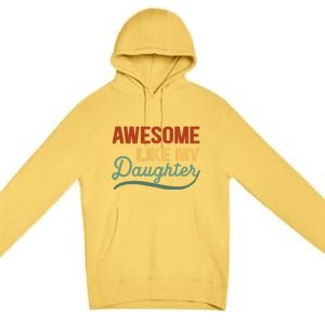 AWESOME LIKE MY DAUGHTER Funny Fathers Day Gift Dad Joke Premium Pullover Hoodie