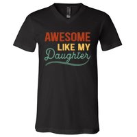 AWESOME LIKE MY DAUGHTER Funny Fathers Day Gift Dad Joke V-Neck T-Shirt