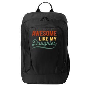 AWESOME LIKE MY DAUGHTER Funny Fathers Day Gift Dad Joke City Backpack