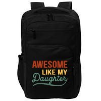 AWESOME LIKE MY DAUGHTER Funny Fathers Day Gift Dad Joke Impact Tech Backpack