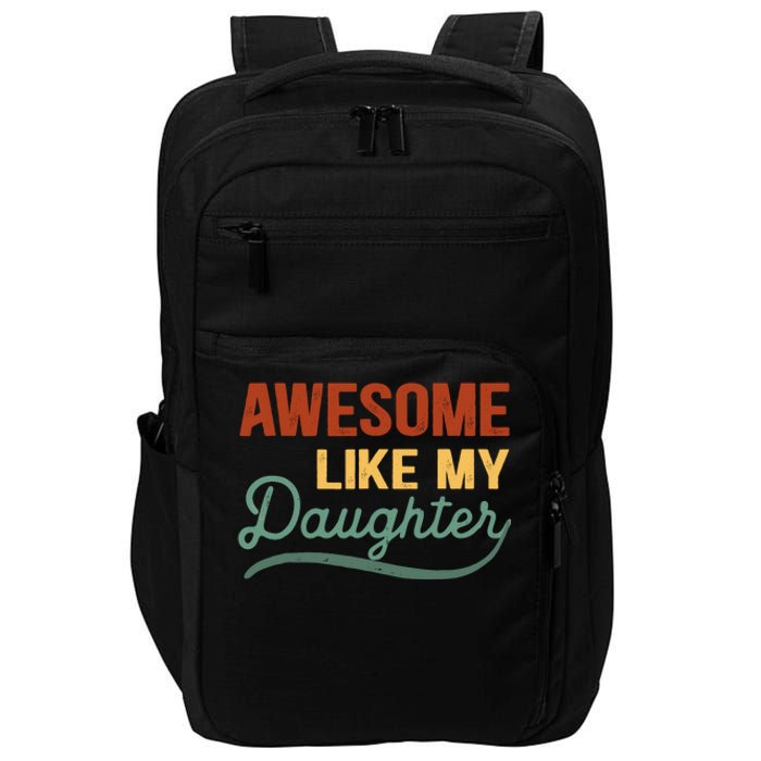 AWESOME LIKE MY DAUGHTER Funny Fathers Day Gift Dad Joke Impact Tech Backpack