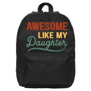 AWESOME LIKE MY DAUGHTER Funny Fathers Day Gift Dad Joke 16 in Basic Backpack