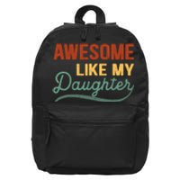 AWESOME LIKE MY DAUGHTER Funny Fathers Day Gift Dad Joke 16 in Basic Backpack