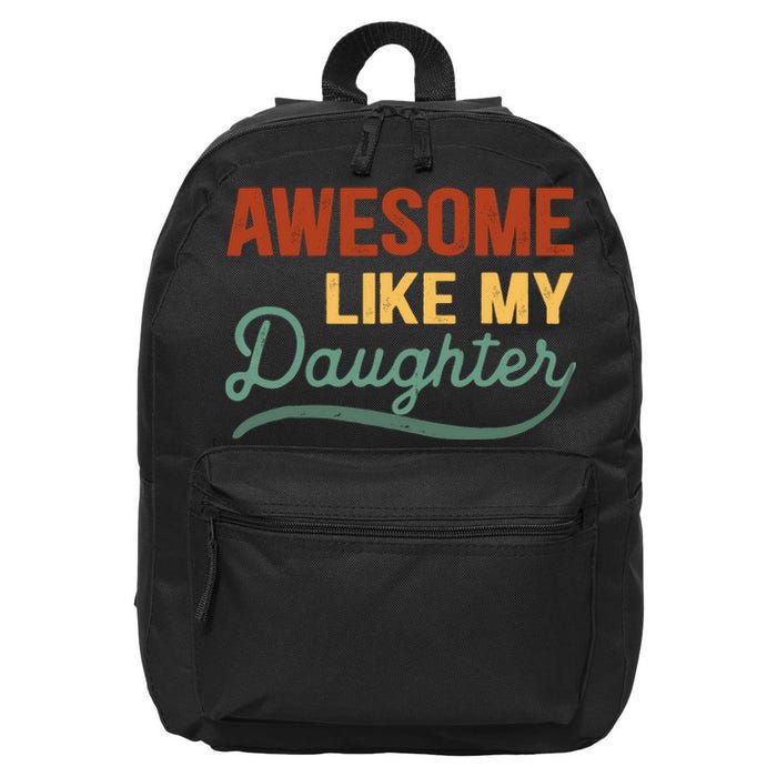 AWESOME LIKE MY DAUGHTER Funny Fathers Day Gift Dad Joke 16 in Basic Backpack