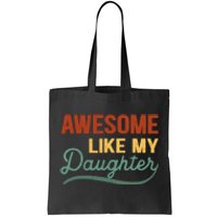 AWESOME LIKE MY DAUGHTER Funny Fathers Day Gift Dad Joke Tote Bag