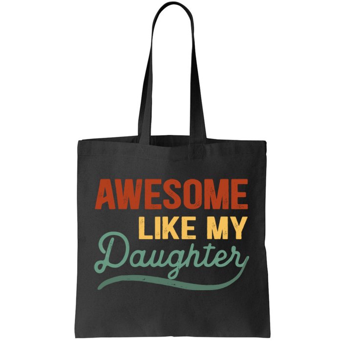 AWESOME LIKE MY DAUGHTER Funny Fathers Day Gift Dad Joke Tote Bag