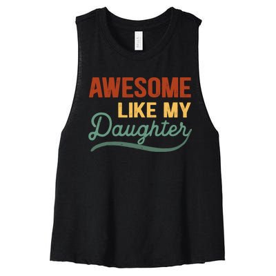 AWESOME LIKE MY DAUGHTER Funny Fathers Day Gift Dad Joke Women's Racerback Cropped Tank