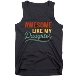 AWESOME LIKE MY DAUGHTER Funny Fathers Day Gift Dad Joke Tank Top