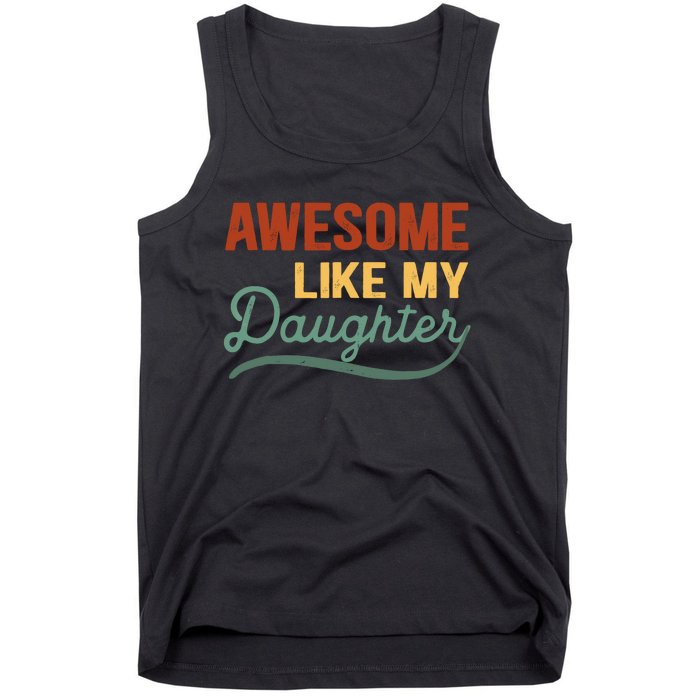 AWESOME LIKE MY DAUGHTER Funny Fathers Day Gift Dad Joke Tank Top