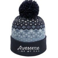 Awesome Like My Dad Funny Cool Daughter Son Fathers Day The Baniff Cuffed Pom Beanie