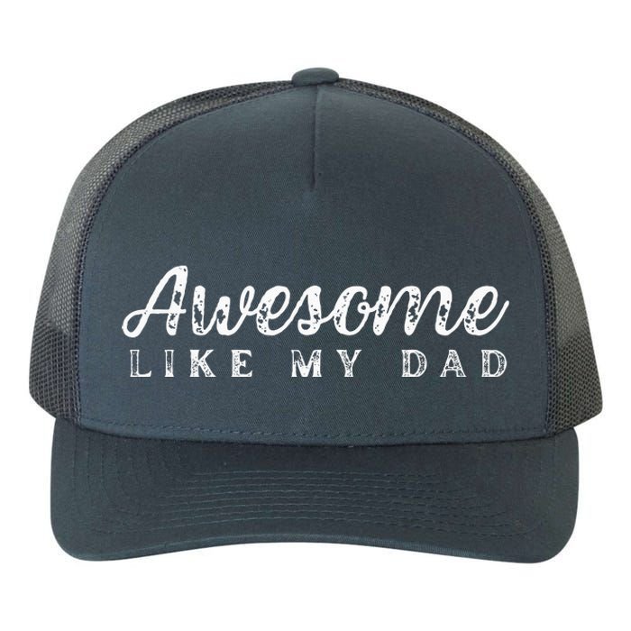 Awesome Like My Dad Funny Cool Daughter Son Fathers Day Yupoong Adult 5-Panel Trucker Hat