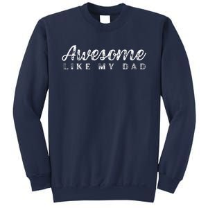 Awesome Like My Dad Funny Cool Daughter Son Fathers Day Sweatshirt