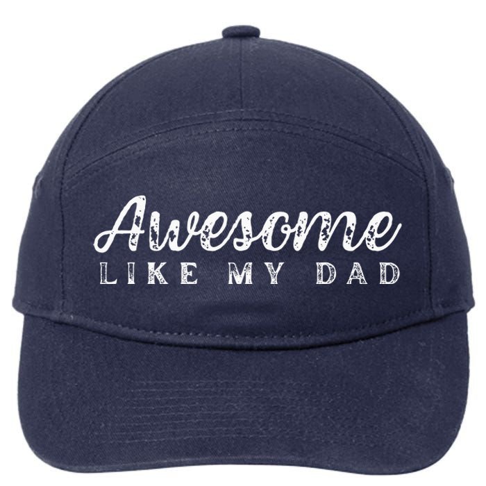 Awesome Like My Dad Funny Cool Daughter Son Fathers Day 7-Panel Snapback Hat