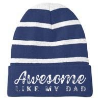 Awesome Like My Dad Funny Cool Daughter Son Fathers Day Striped Beanie with Solid Band