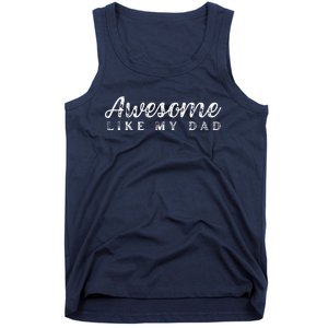 Awesome Like My Dad Funny Cool Daughter Son Fathers Day Tank Top