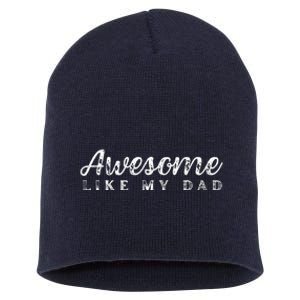 Awesome Like My Dad Funny Cool Daughter Son Fathers Day Short Acrylic Beanie