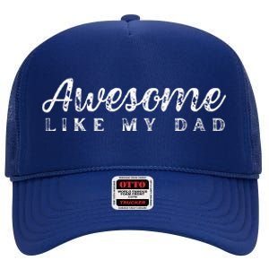 Awesome Like My Dad Funny Cool Daughter Son Fathers Day High Crown Mesh Back Trucker Hat