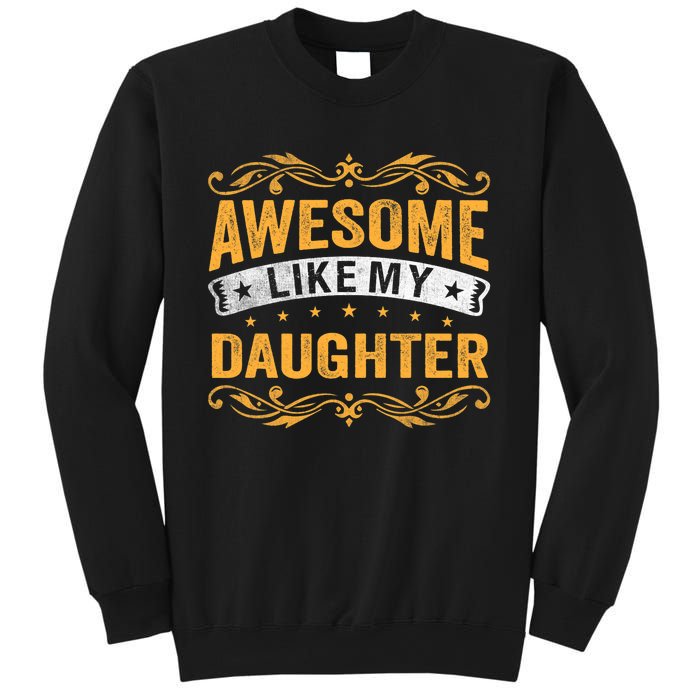 Awesome Like My Daughter Funny Gifts For FatherS Day Sweatshirt