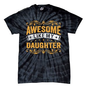 Awesome Like My Daughter Funny Gifts For FatherS Day Tie-Dye T-Shirt