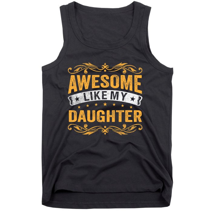 Awesome Like My Daughter Funny Gifts For FatherS Day Tank Top