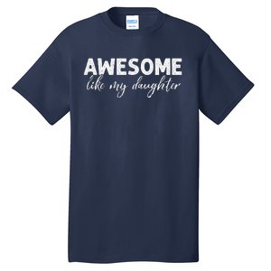 Awesome Like My Daughter Mom And Dad Tall T-Shirt