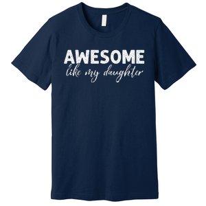 Awesome Like My Daughter Mom And Dad Premium T-Shirt