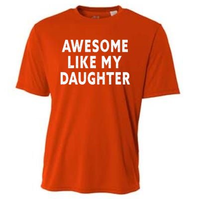 Awesome Like My Daughter Fathers Day Dad Gifts From Daughter Cooling Performance Crew T-Shirt