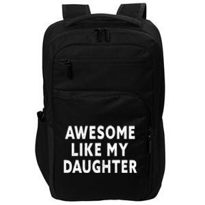 Awesome Like My Daughter Fathers Day Dad Gifts From Daughter Impact Tech Backpack