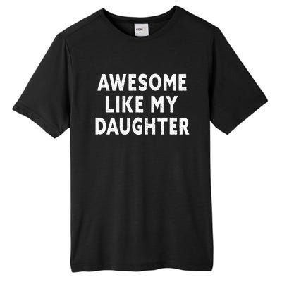 Awesome Like My Daughter Fathers Day Dad Gifts From Daughter Tall Fusion ChromaSoft Performance T-Shirt