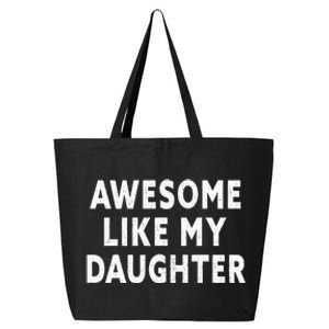 Awesome Like My Daughter Fathers Day Dad Gifts From Daughter 25L Jumbo Tote