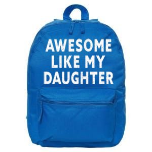 Awesome Like My Daughter Fathers Day Dad Gifts From Daughter 16 in Basic Backpack