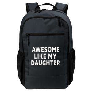 Awesome Like My Daughter Fathers Day Dad Gifts From Daughter Daily Commute Backpack