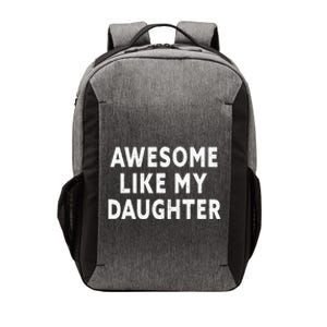 Awesome Like My Daughter Fathers Day Dad Gifts From Daughter Vector Backpack