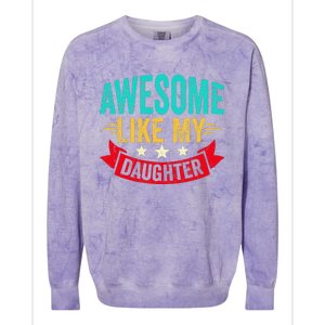 Awesome Like My Daughter Man Dad Funny Fathers Day Colorblast Crewneck Sweatshirt