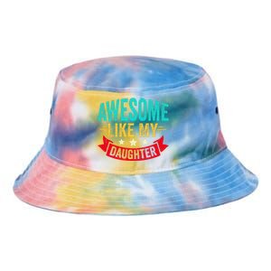 Awesome Like My Daughter Man Dad Funny Fathers Day Tie Dye Newport Bucket Hat