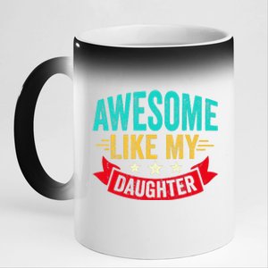 Awesome Like My Daughter Man Dad Funny Fathers Day 11oz Black Color Changing Mug