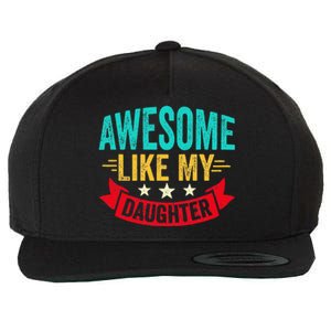 Awesome Like My Daughter Man Dad Funny Fathers Day Wool Snapback Cap