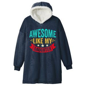 Awesome Like My Daughter Man Dad Funny Fathers Day Hooded Wearable Blanket