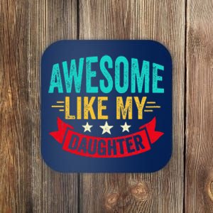 Awesome Like My Daughter Man Dad Funny Fathers Day Coaster