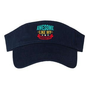 Awesome Like My Daughter Man Dad Funny Fathers Day Valucap Bio-Washed Visor