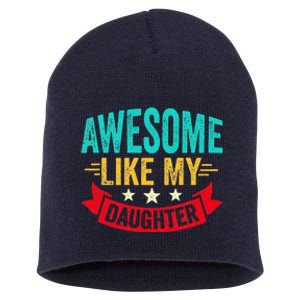 Awesome Like My Daughter Man Dad Funny Fathers Day Short Acrylic Beanie