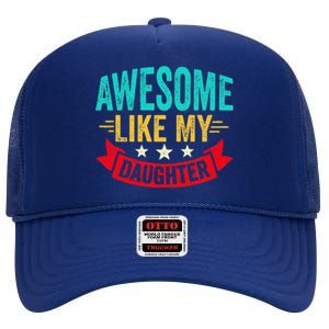 Awesome Like My Daughter Man Dad Funny Fathers Day High Crown Mesh Back Trucker Hat