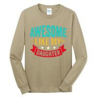 Awesome Like My Daughter Man Dad Funny Fathers Day Tall Long Sleeve T-Shirt