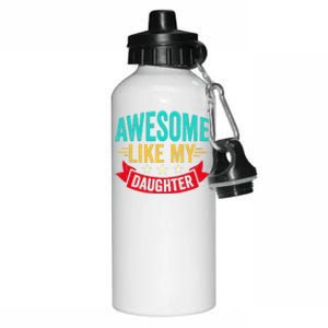 Awesome Like My Daughter Man Dad Funny Fathers Day Aluminum Water Bottle