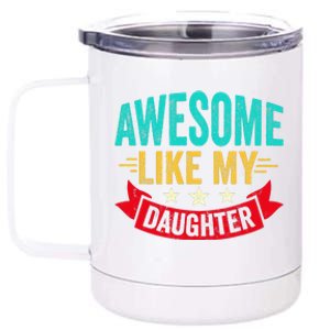 Awesome Like My Daughter Man Dad Funny Fathers Day 12 oz Stainless Steel Tumbler Cup